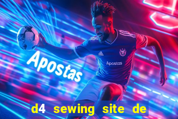 d4 sewing site de relacionamento login entrar